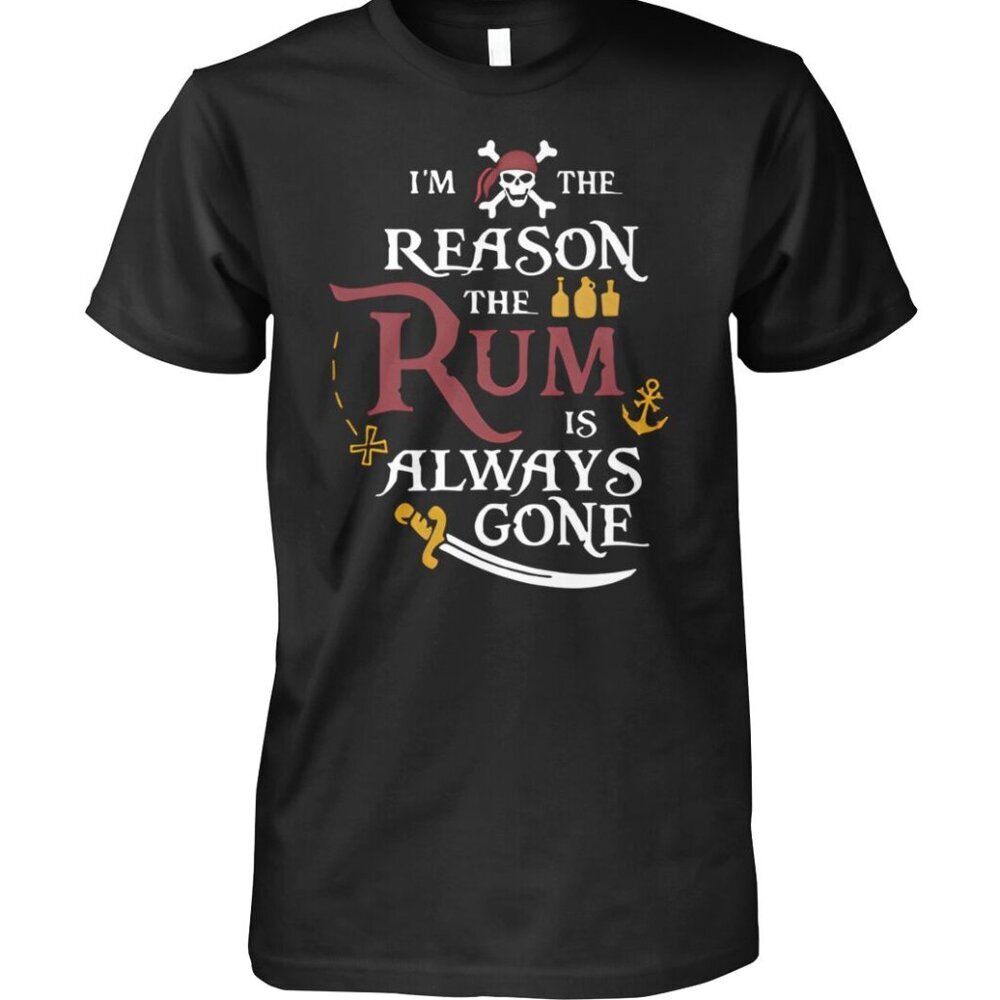 Pirate I’m The Reason The Rum Is Always Gone Shirt 91